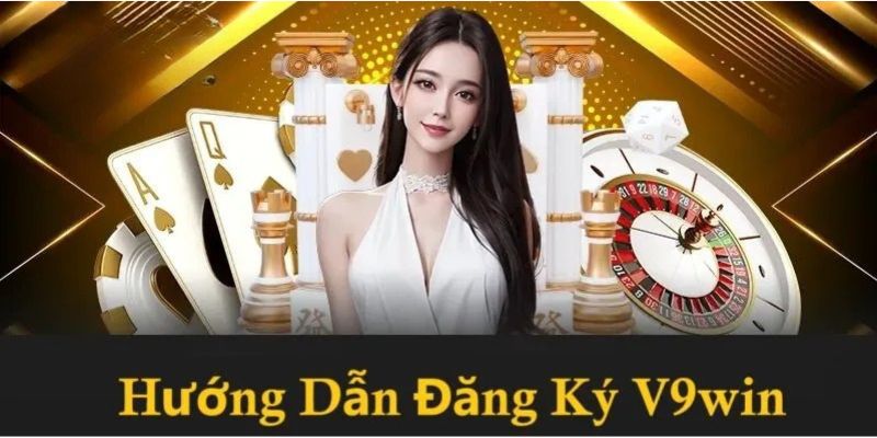 Đăng Ký V9WIN - Những bước thực hiện đơn giản 4 Sở hữu tài khoản V9WIN anh em có thể tham gia nhiều trò chơi hấp dẫn